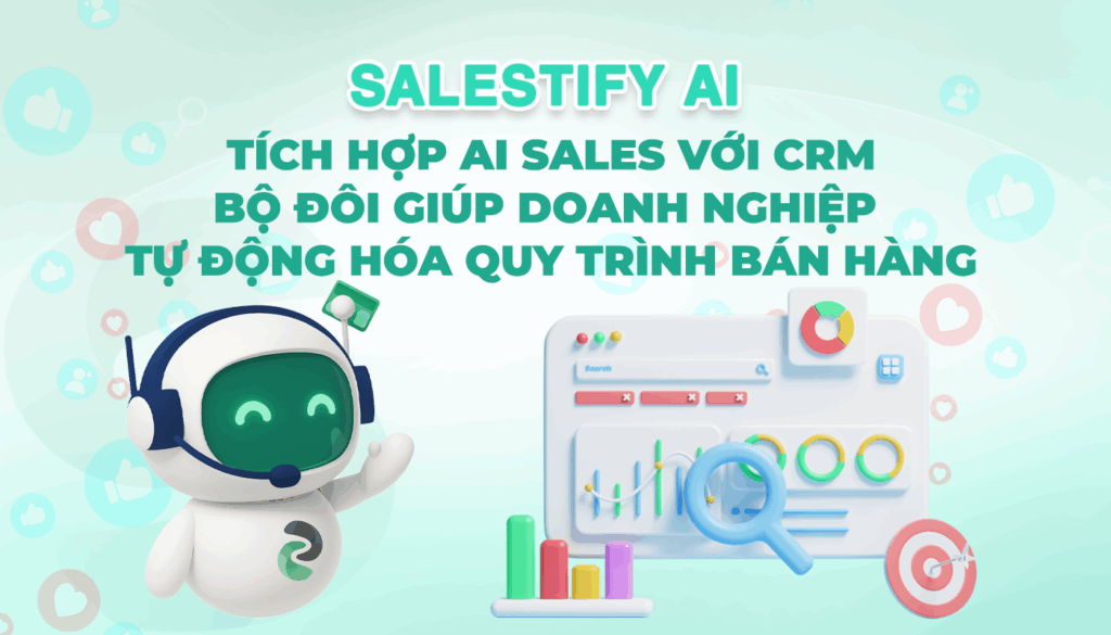Tích Hợp AI Sales Với CRM: Bộ Đôi Giúp Doanh Nghiệp Tự Động Hóa Quy Trình Bán Hàng
