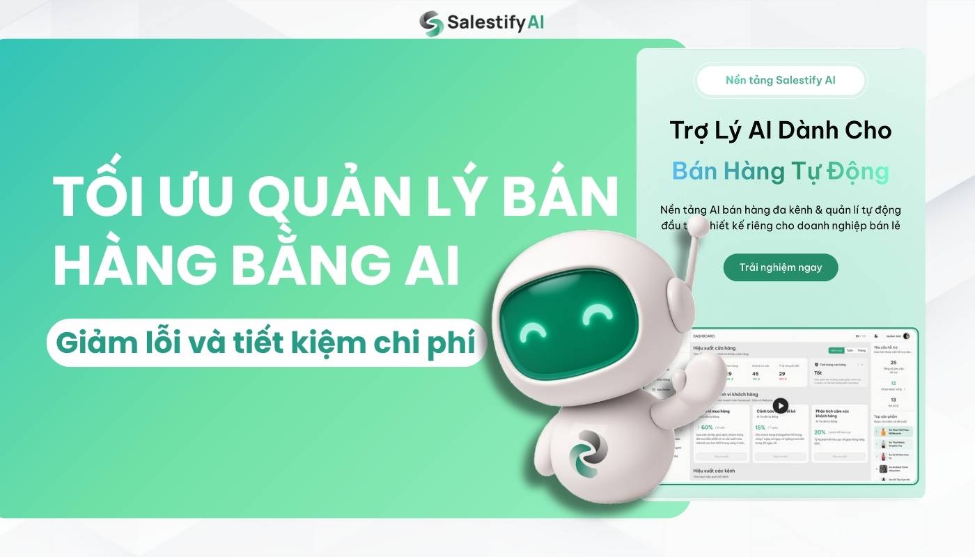 Tối ưu quản lý bán hàng bằng AI: Giảm lỗi và tiết kiệm chi phí